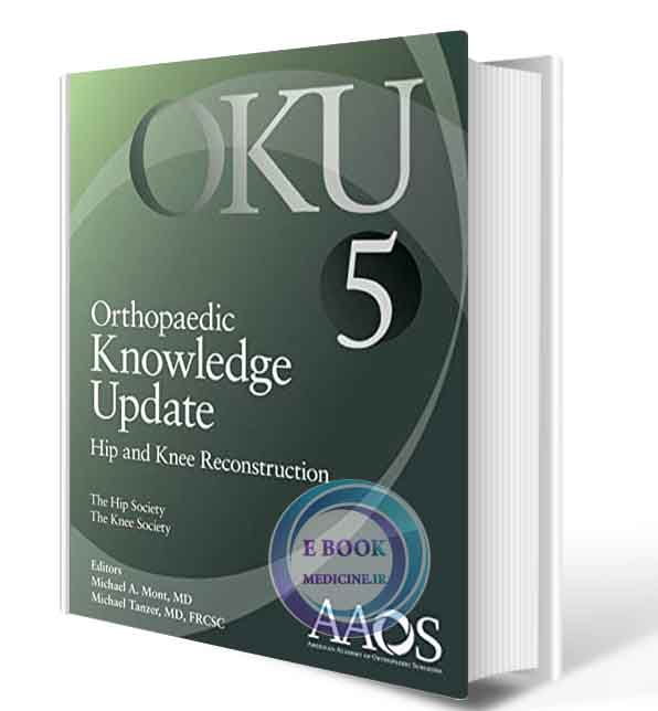 دانلود کتابOrthopaedic Knowledge Update: Hip and Knee Reconstruction 5: Print + Ebook (AAOS - American Academy of Orthopaedic Surgeons) Fifth Edition 2018 (ORIGINAL PDF)